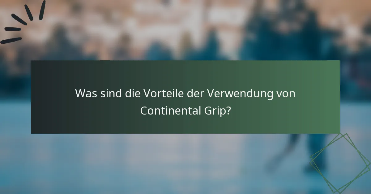 Was sind die Vorteile der Verwendung von Continental Grip?