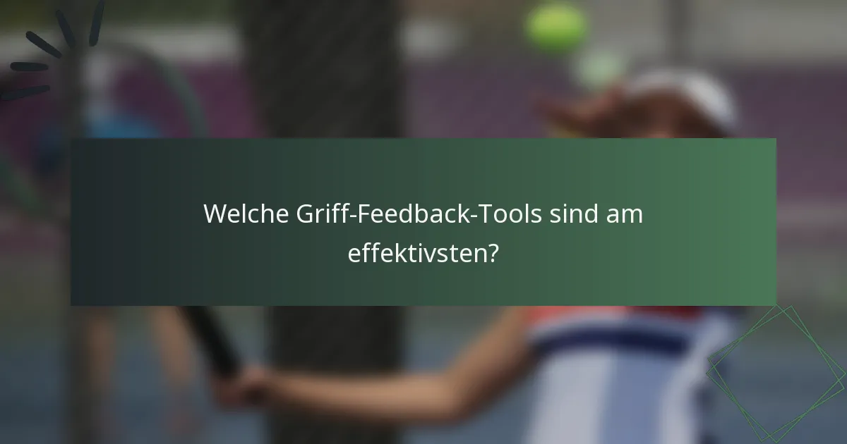 Welche Griff-Feedback-Tools sind am effektivsten?