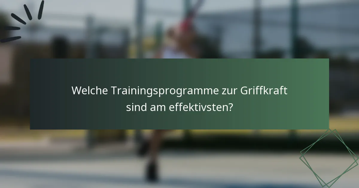Welche Trainingsprogramme zur Griffkraft sind am effektivsten?