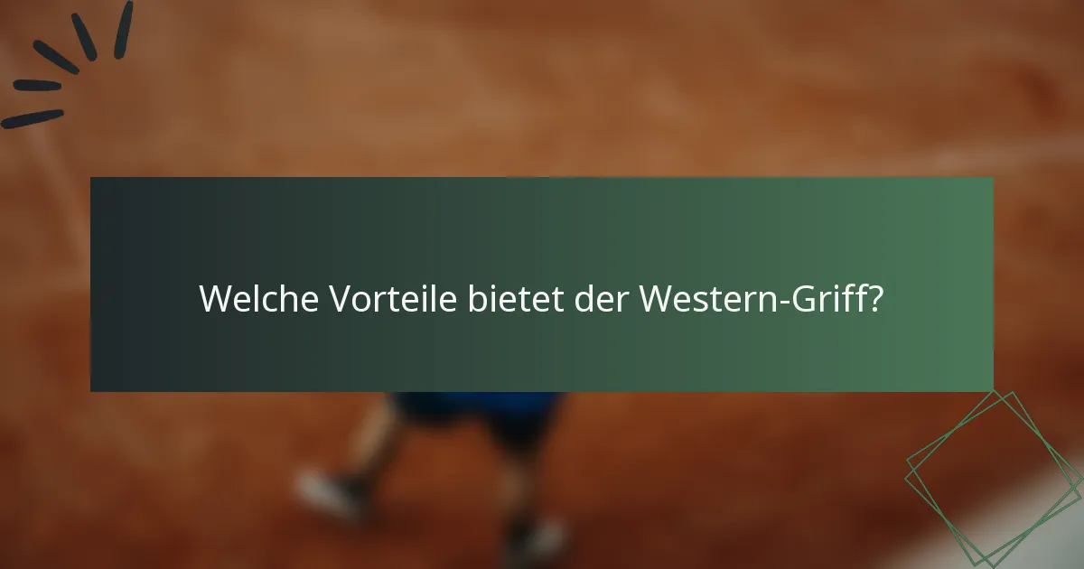 Welche Vorteile bietet der Western-Griff?
