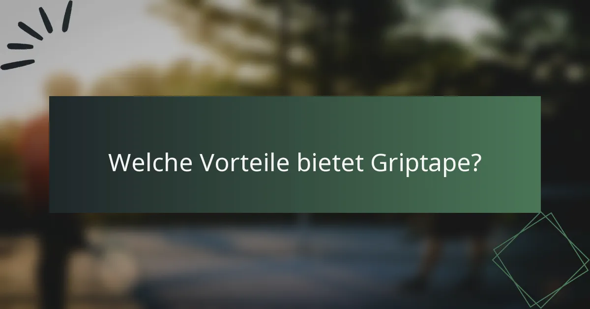 Welche Vorteile bietet Griptape?