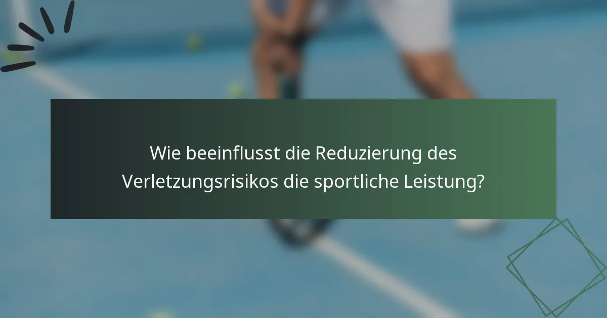 Wie beeinflusst die Reduzierung des Verletzungsrisikos die sportliche Leistung?